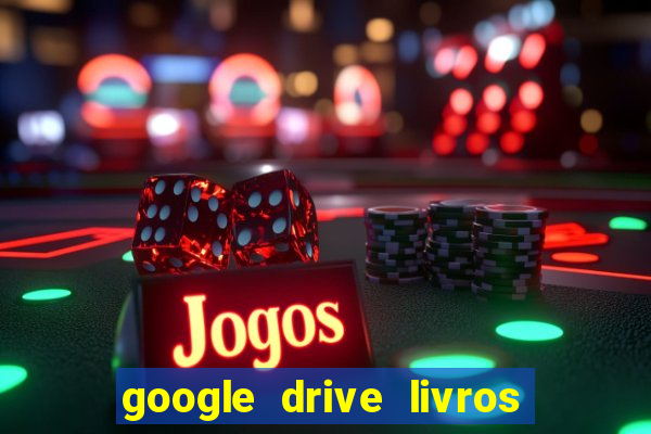 google drive livros pdf grátis